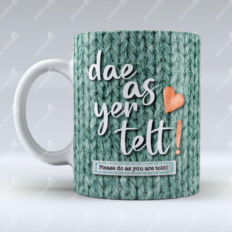 Dae As Yer Telt - Mug